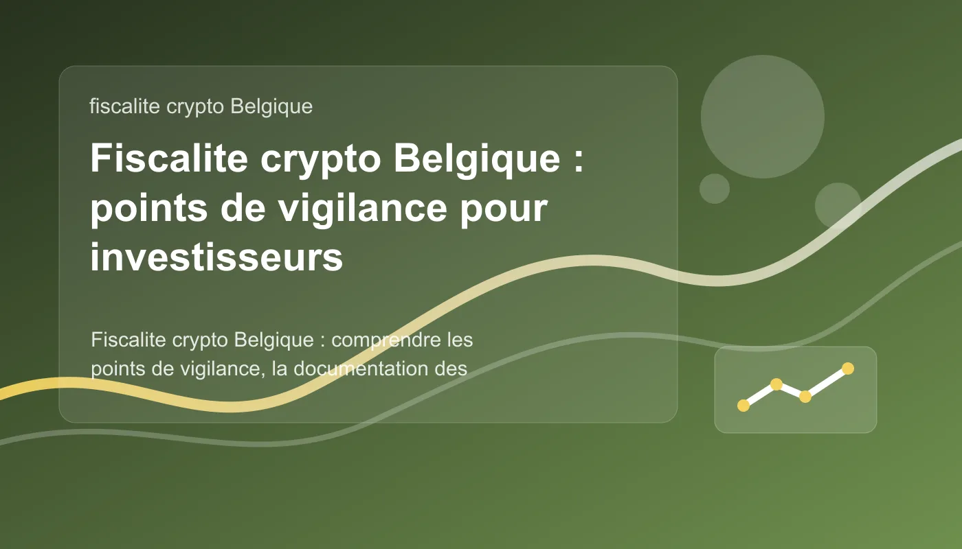 Fiscalite crypto Belgique pour comprendre les points de vigilance