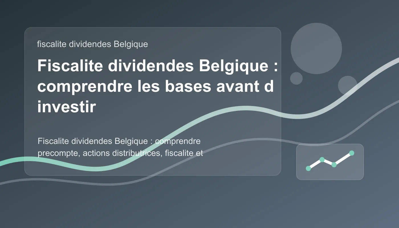 Fiscalite des dividendes en Belgique pour investisseurs en actions