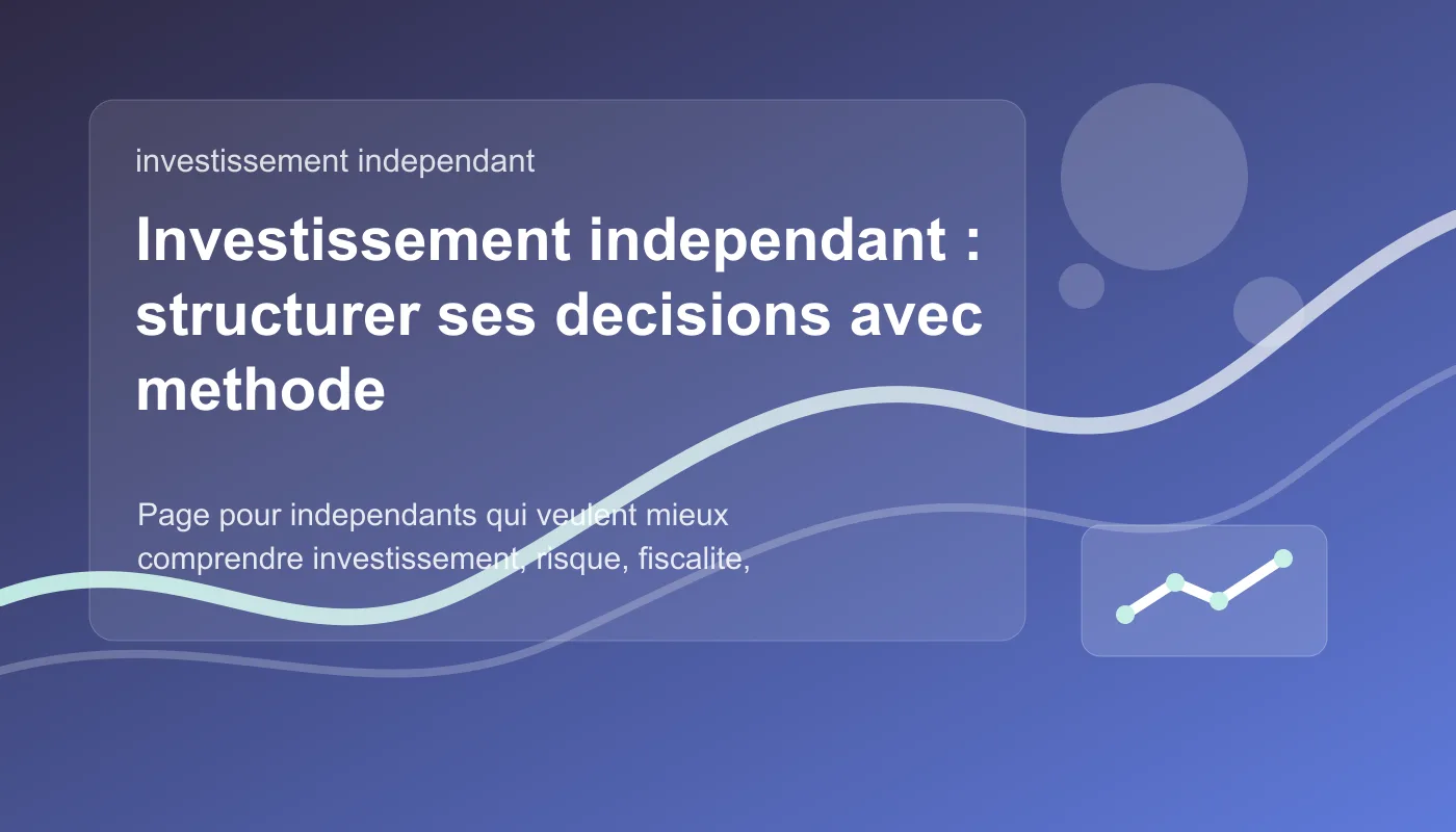 Investissement independant pour structurer patrimoine et risque